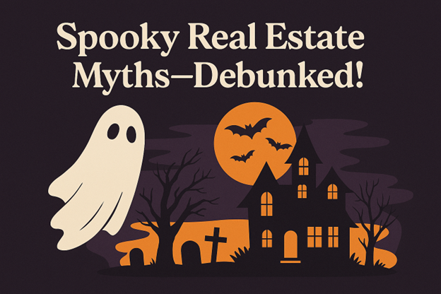 Spooky Real Estate Myths—Debunked!